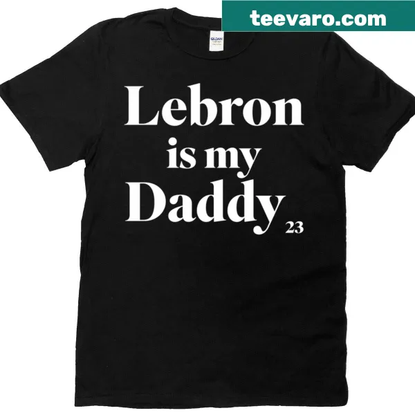 Playful T-shirt featuring 'Lebron Is My Daddy' text