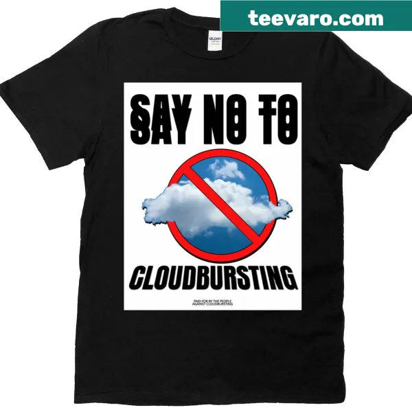 Whimsical Say No To Cloudbursting T-shirt with playful typography
