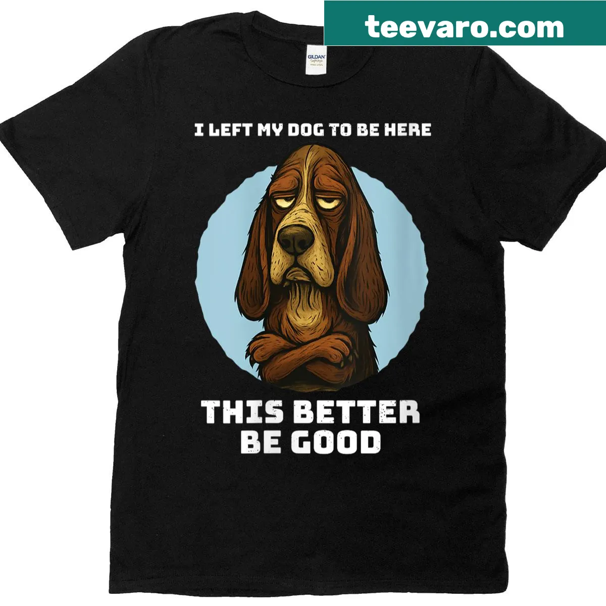 Funny dog-lover sentiment on a T-shirt — on a men's t-shirt