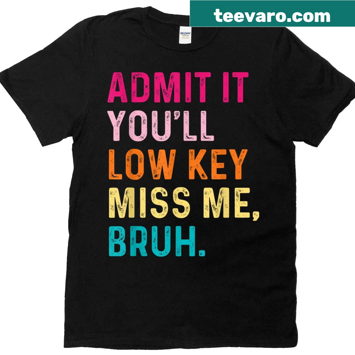 Funny teacher t-shirt with the phrase 'Admit It You’ll Low Key Miss Me Bruh' — on a men's t-shirt