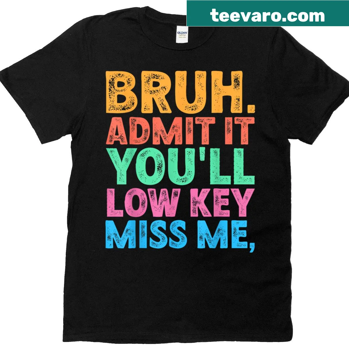Funny teacher t-shirt with 'Bruh Admit It You'll Low Key Miss Us' text — on a men's t-shirt
