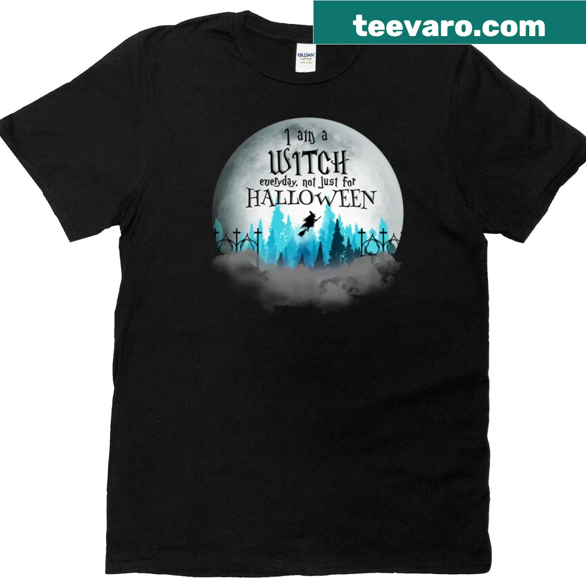 Text saying 'I Am A Witch Everyday Not Just For Halloween' — on a men's t-shirt