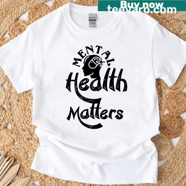 Mental Health Matters Original Sloganv767 T-shirt in modern typography