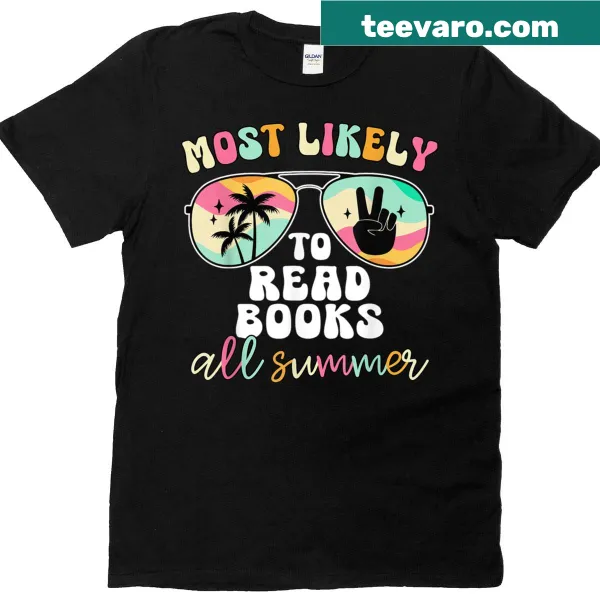 T-shirt for teachers and students with 'Most Likely To Read Books All Summer' text.