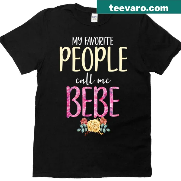 Cute floral T-shirt with 'My Favorite People Call Me Bebe' text