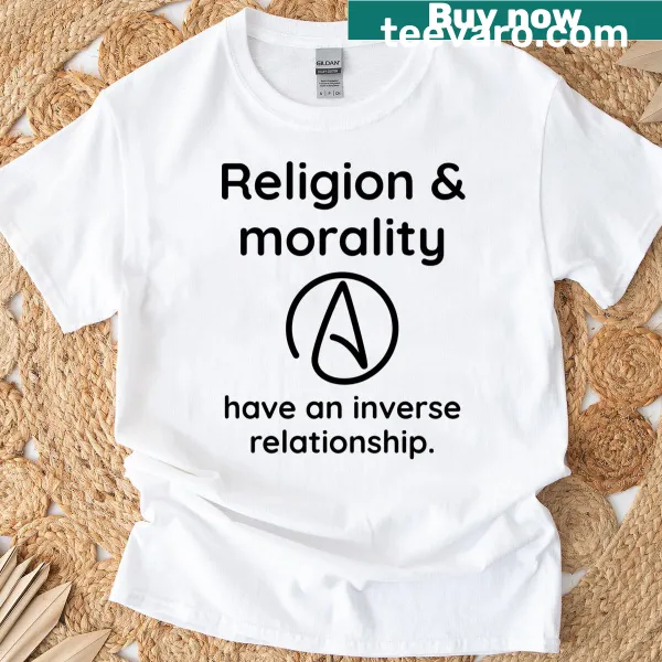 T-shirt with bold typography reading 'Religion and Morality Have an Inverse Relationship.'