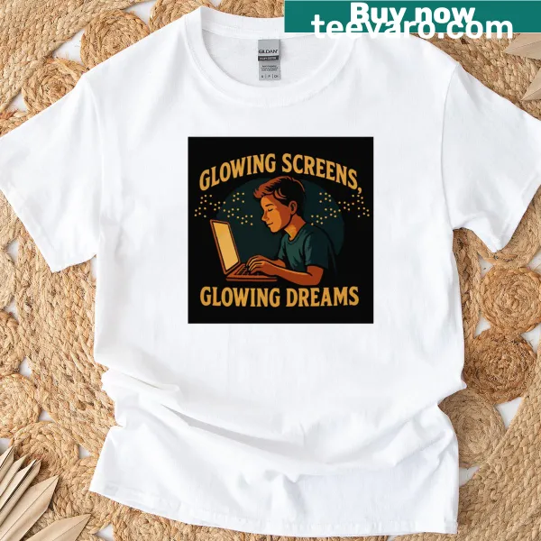 Typographic design featuring 'Glowing Screens, Glowing Dreams' on a t-shirt