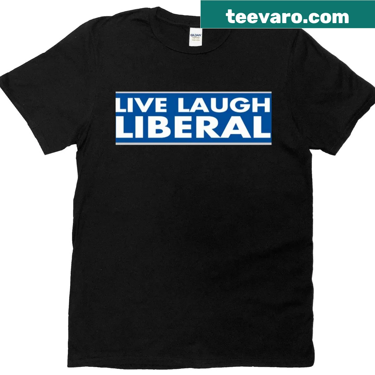 Bumper sticker style shirt with 'Live Laugh Liberal' text — on a men's t-shirt