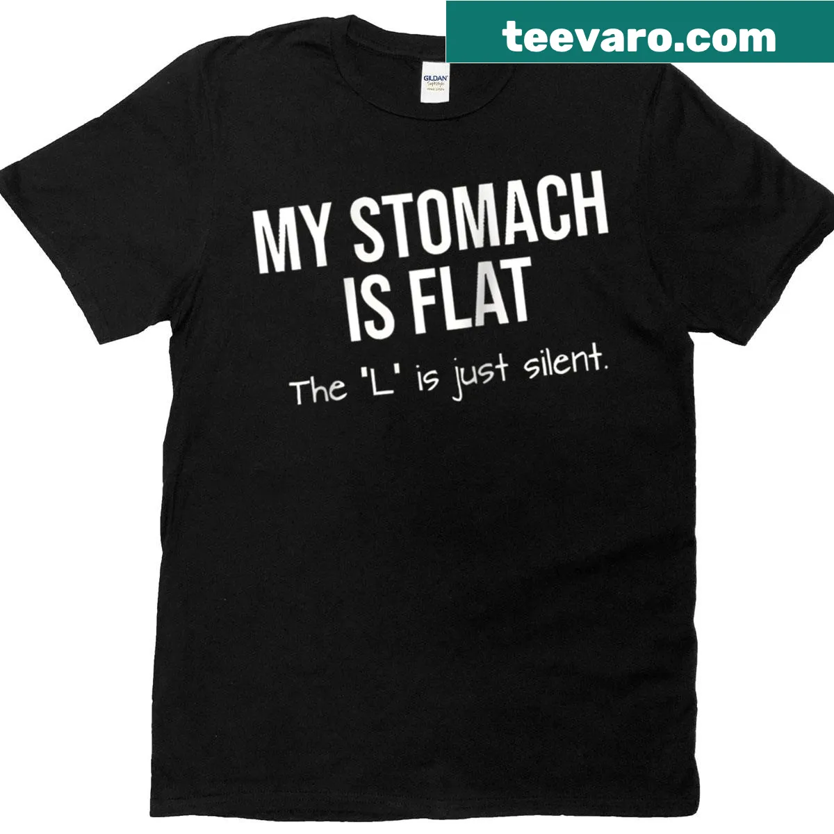 Text graphic reading 'My Stomach Is Flat The L Is Just Silent' — on a men's t-shirt