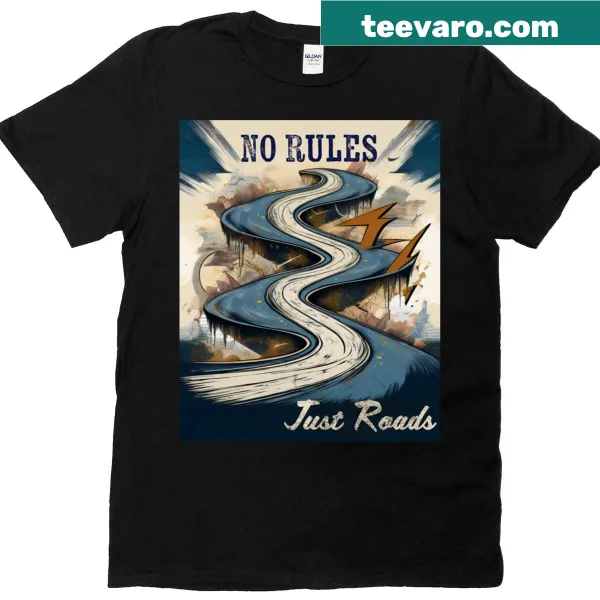 T-shirt with the phrase 'No Rules Just Roads' in bold letters
