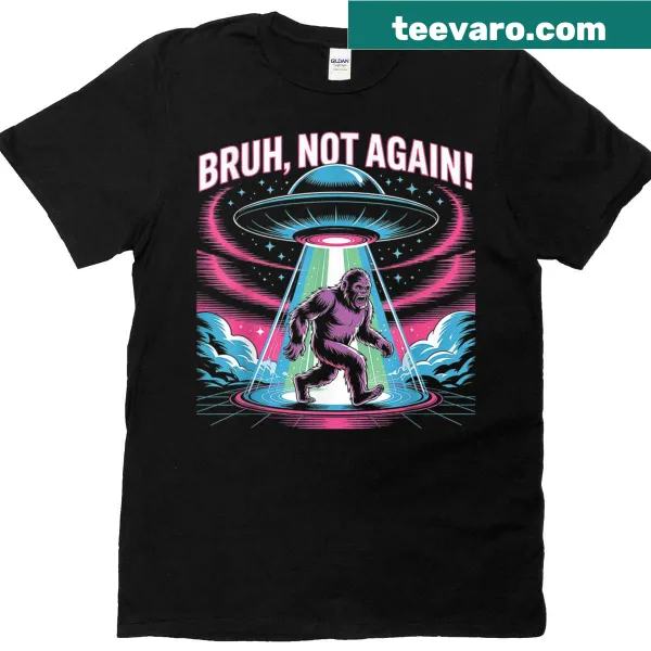 Retro cartoon Bigfoot with Ufo and text 'Bruh, Not Again'