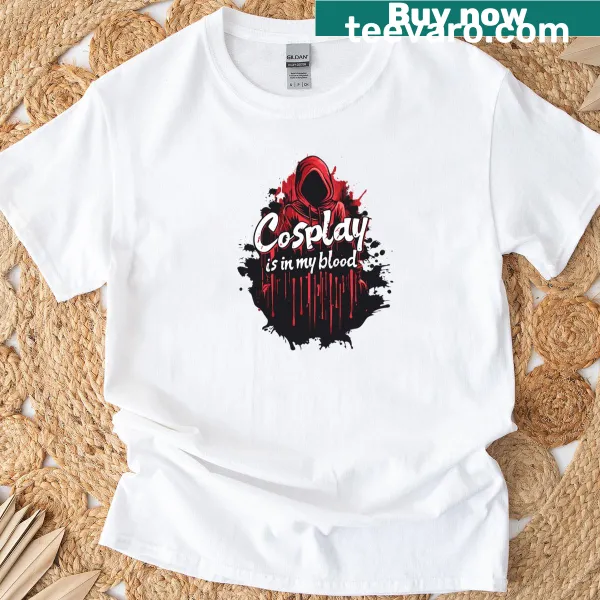 Text design stating 'Cosplay Is In My Blood' for enthusiasts