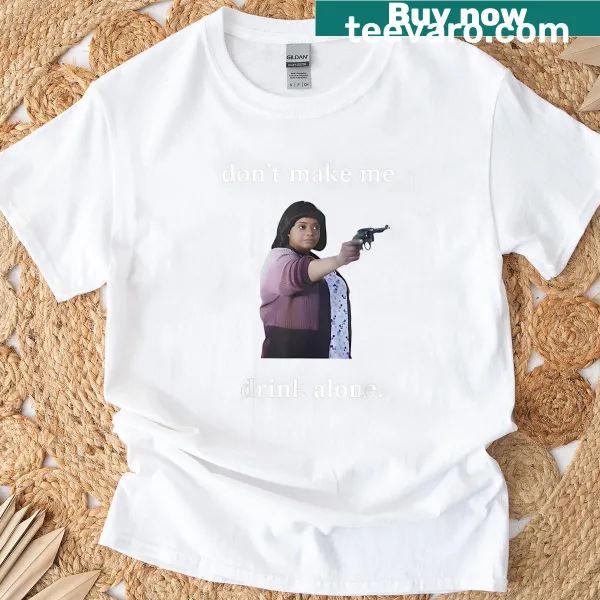 Funny illustration with the phrase 'Don't Make Me Drink Alone Mama' on a t-shirt