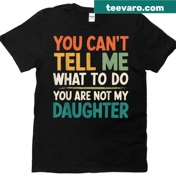 Funny Father's Day T-shirt for dads from daughters with humorous text.