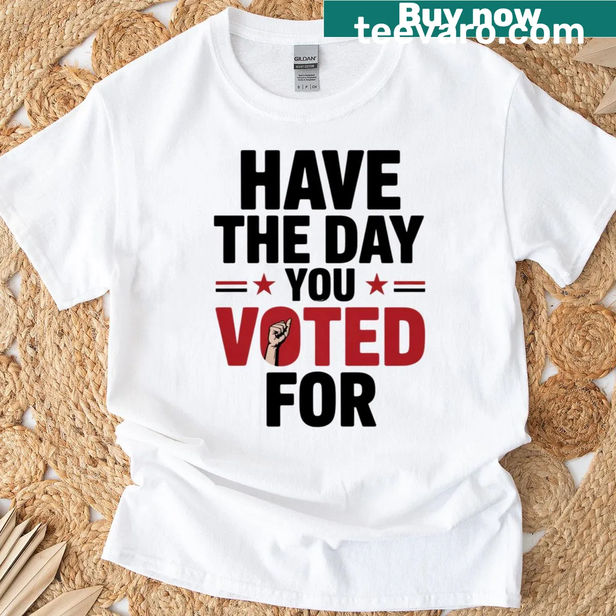 Bold activist statement tee with the phrase 'Have The Day You Voted For' — on a men's t-shirt