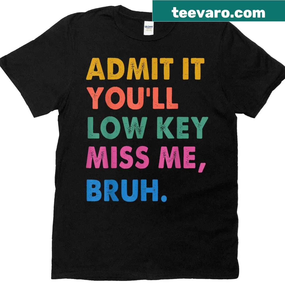 Funny teacher quote t-shirt with text 'Admit It You’ll Low Key Miss Me Bruh' — on a men's t-shirt