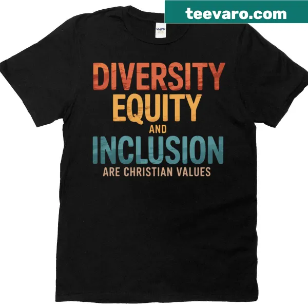 T-shirt promoting diversity, equity, and inclusion as Christian values