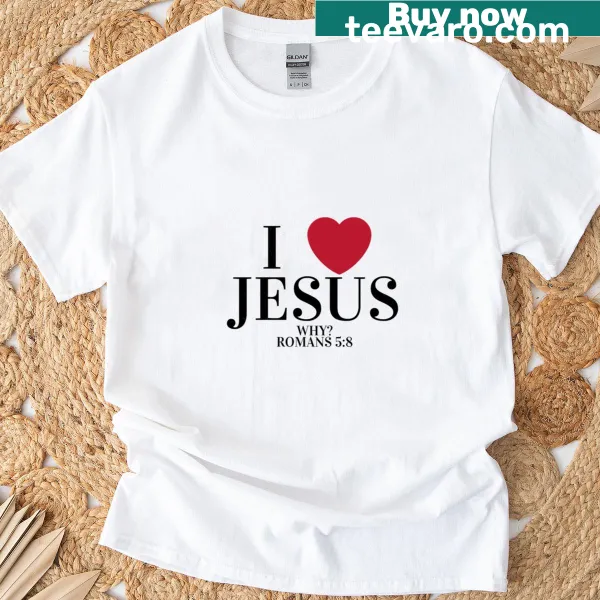 Simple tee with the phrase 'I Love Jesus'