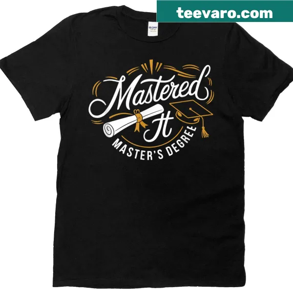 T-shirt with 'Mastered It' text, celebrating a Master's degree achievement.