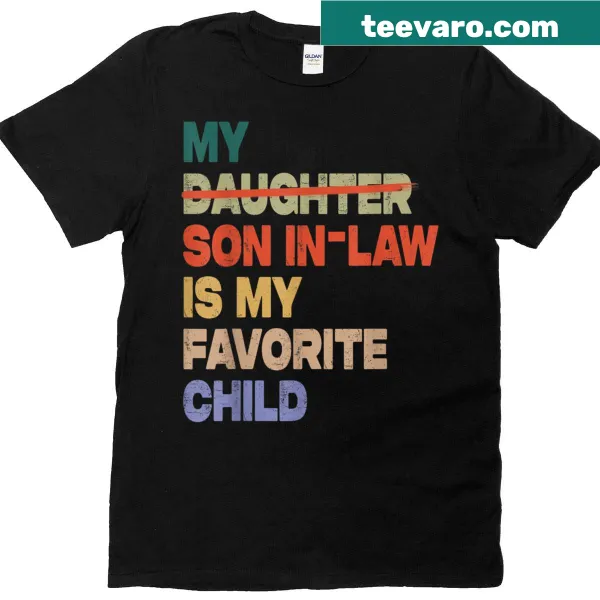 Funny tee featuring My Son-in-law Is My Favorite Child phrase for dads.