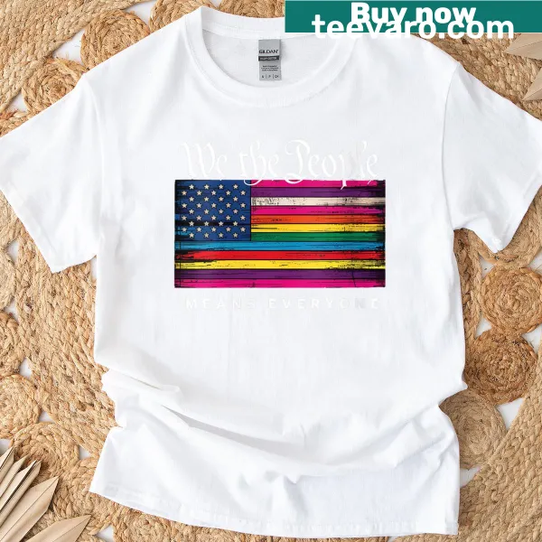 We The People Means Everyone LGBTQ Pride t-shirt with empowering message