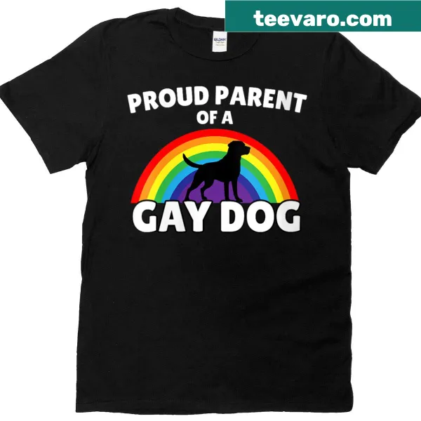 Funny shirt stating Proud Parent Of A Gay Dog