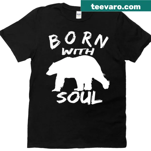 Text 'Born With Bear Soul' for nature lovers