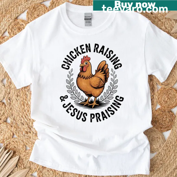 Funny Chicken Raising Jesus Praising T-shirt with playful typography