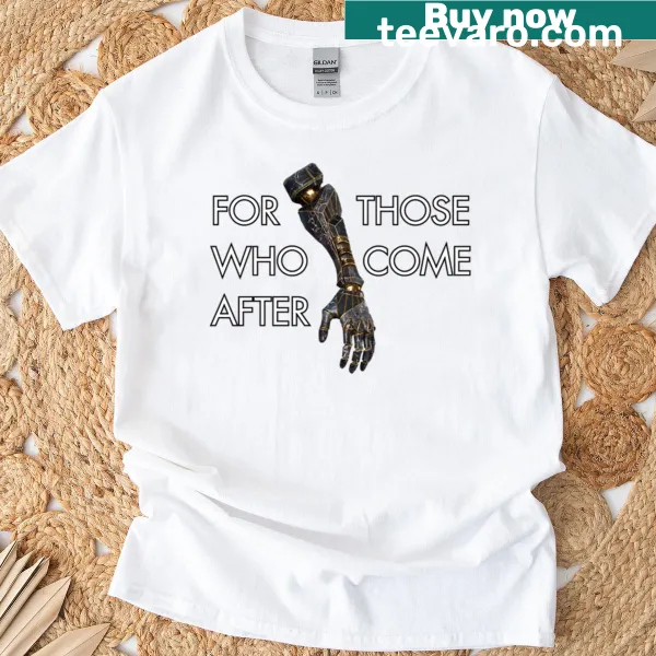 Inspirational oversized t-shirt with the phrase For Those Who Come After