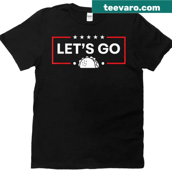 Funny T-shirt featuring the phrase 'Lets Go Taco'.