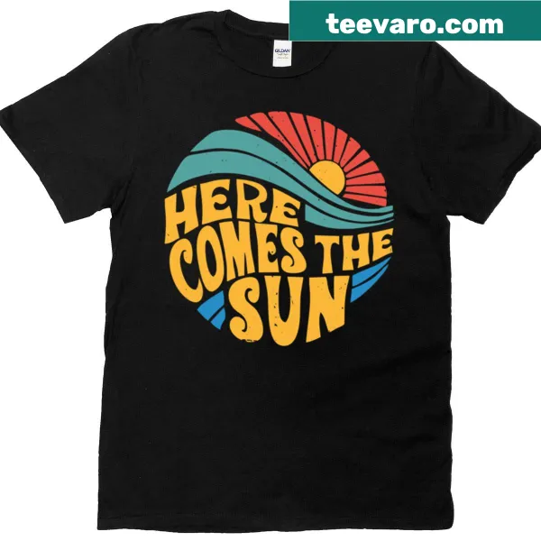 Inspirational t-shirt with the phrase 'Here Comes The Sun'