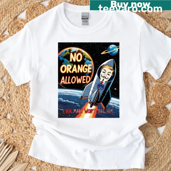 Funny t-shirt with the phrase 'Even Mars Won't Take Him'