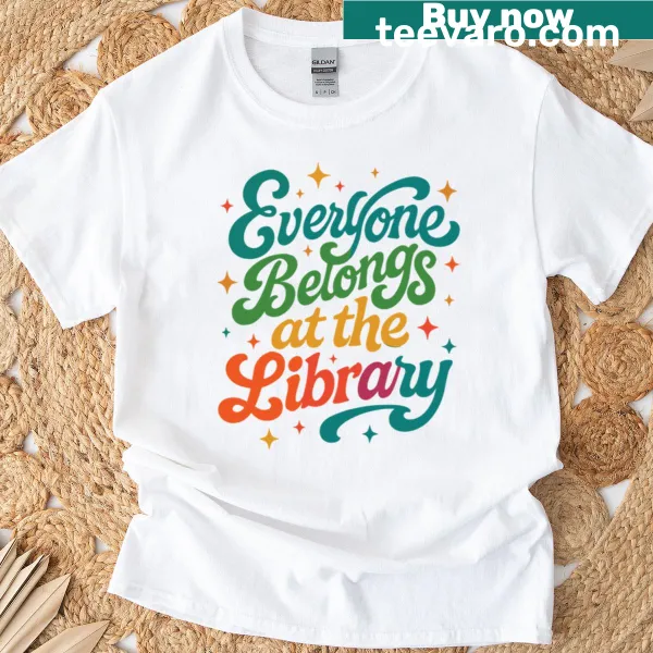 Everyone belongs at the library text T-shirt with playful design