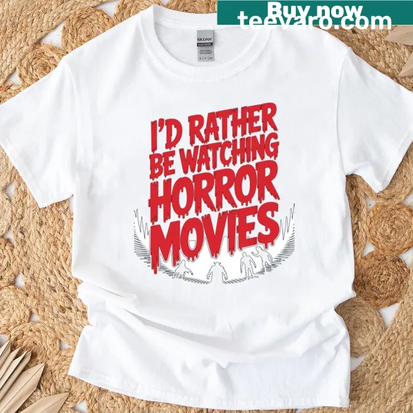 Horror movie themed t-shirt with text: I'd rather be watching horror movies