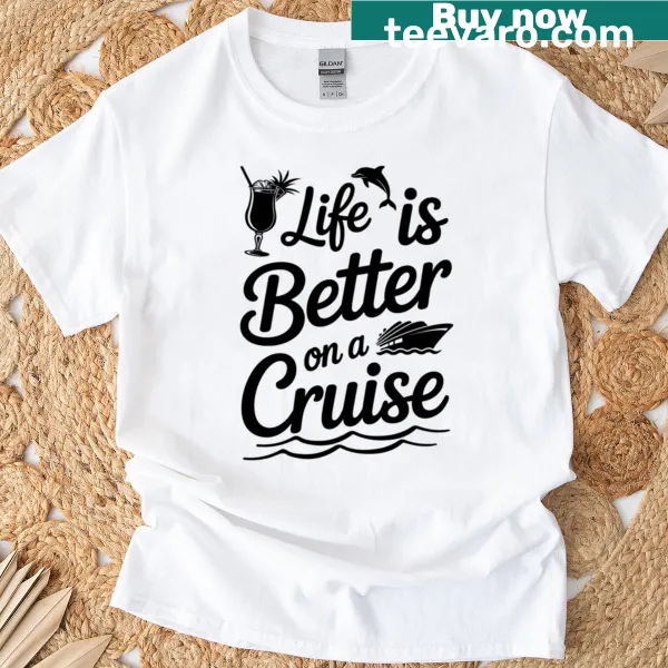 Funny cruise quote t-shirt highlighting the joys of cruise life