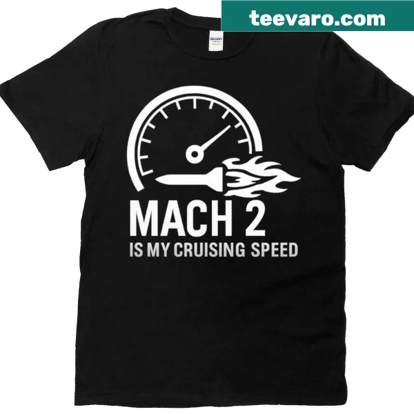 Emblematic t-shirt for Air Force pilots featuring 'Mach 2 Is My Cruising Speed.'