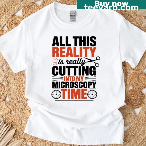 Funny microscopy-themed T-shirt with a humorous saying