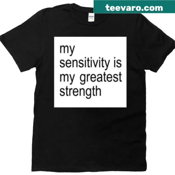 Inspirational T-shirt featuring a positive message about sensitivity