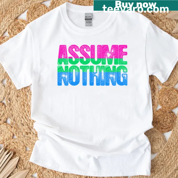 T-shirt with 'Assume Nothing' text, promoting polysexual pride