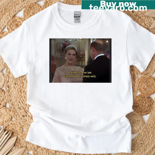 Typography T-shirt stating 'A Queen Is Never Late.'