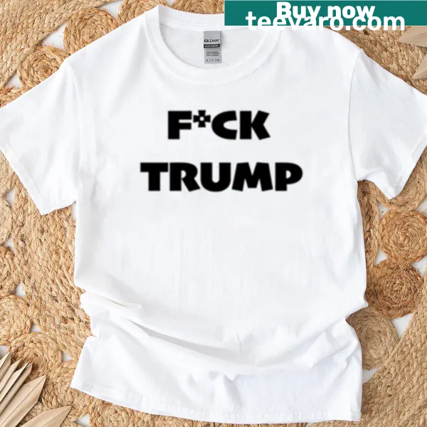 Bold text Fck Trump T-shirt with an edgy statement