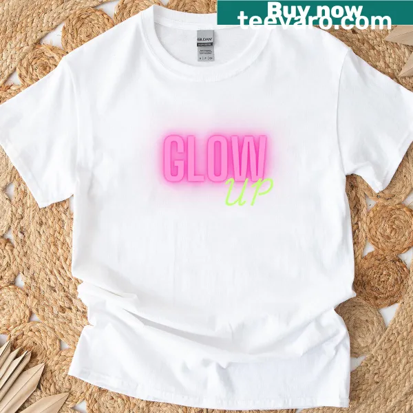 Inspirational T-shirt featuring the phrase 'Glow Up' in stylish typography.