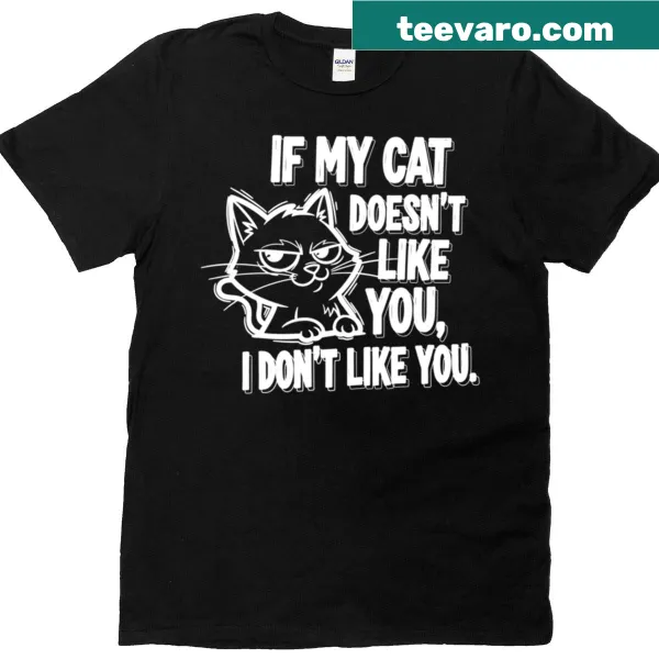 Grumpy cat silhouette T-shirt with the phrase If My Cat Doesn’t Like You