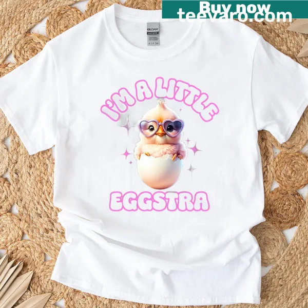 Playful shirt stating I'm A Little Eggstra