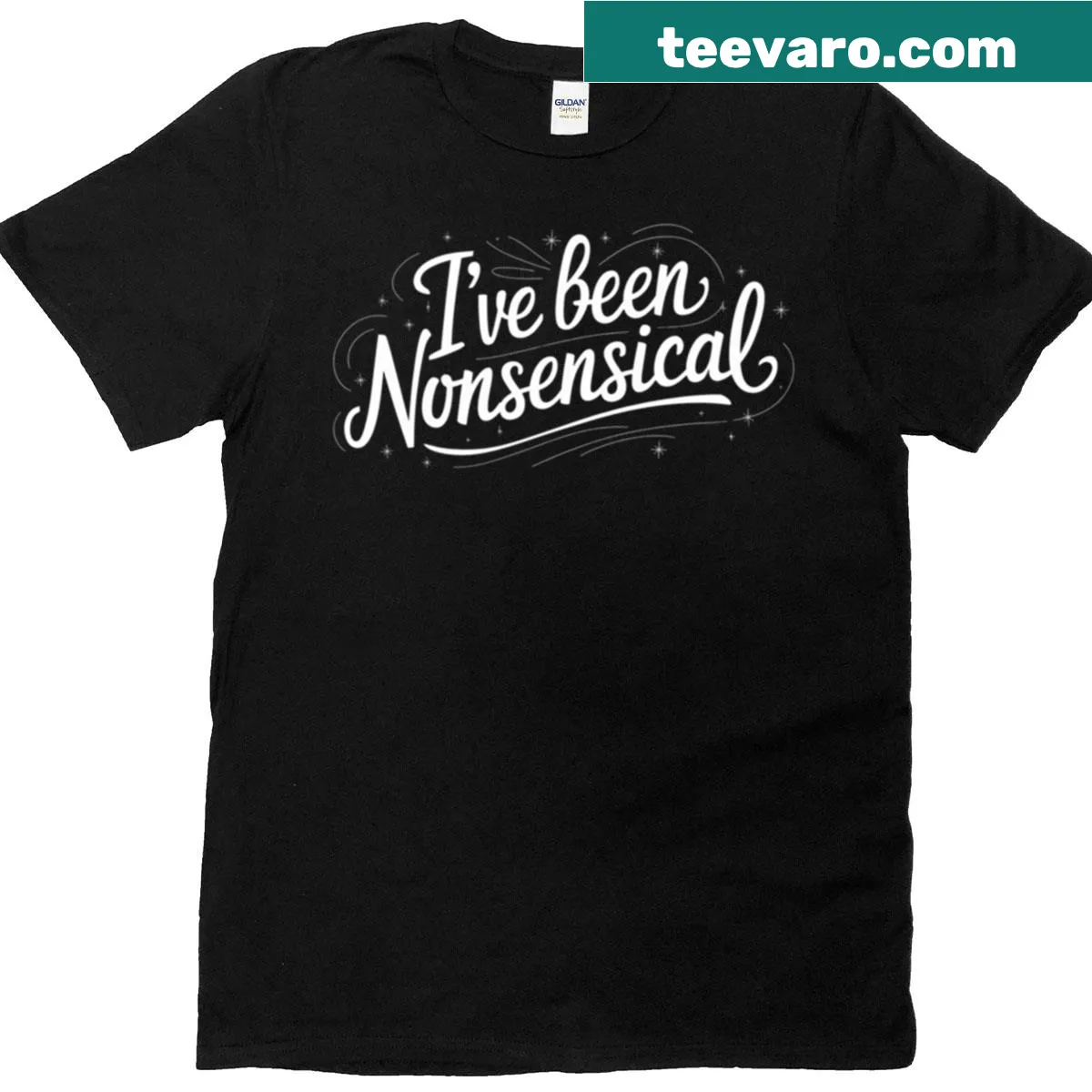T-shirt featuring the phrase Ive Been Nonsensical in whimsical typography — on a men's t-shirt