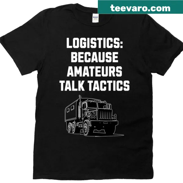 Funny text 'Logistics Masters Know The Real Strategy' on T-shirt
