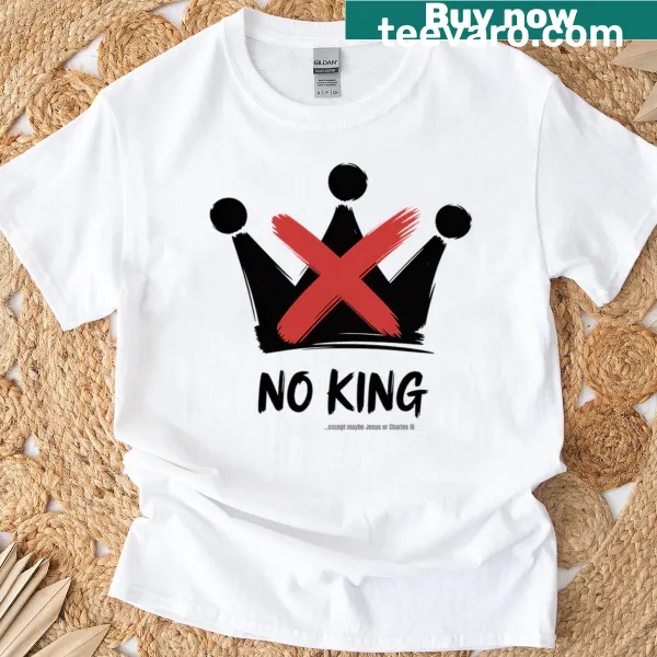 Humorous 'No King Except Maybe Jesus Or Charles III' text on T-shirt