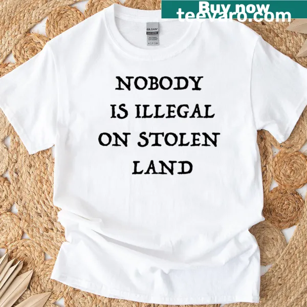 Bold t-shirt featuring the phrase 'No One Is Illegal On Stolen Land'
