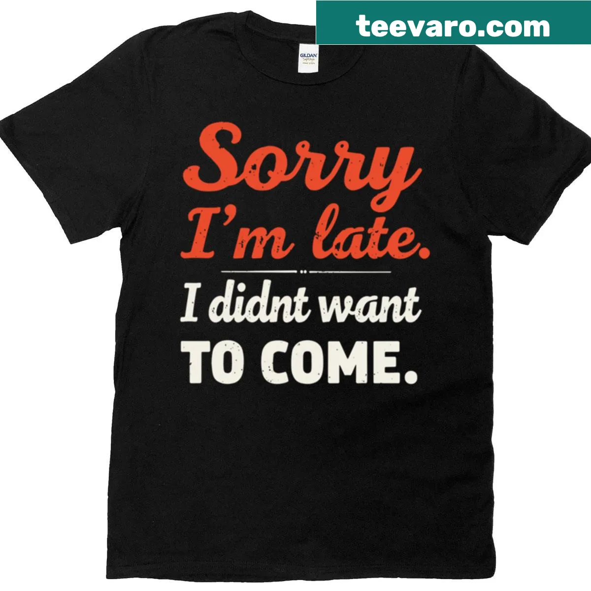 Sarcastic saying Sorry I'm Late T-shirt — on a men's t-shirt
