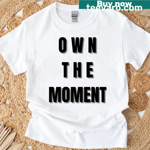 Inspirational T-shirt with 'You Are In Control Of The Moment' text